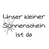 Text Stempel &quot;Unser kleiner Sonnenschein ist da&quot; - F-5340